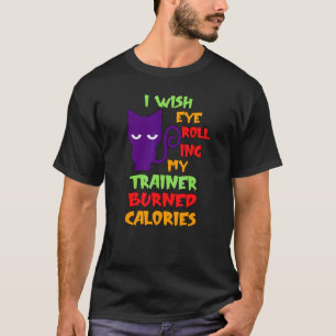 Ich wünschte, Augenrollen würde meine Trainor verb T-Shirt