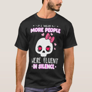 Ich wünschte, dass mehr Menschen fließend in Still T-Shirt