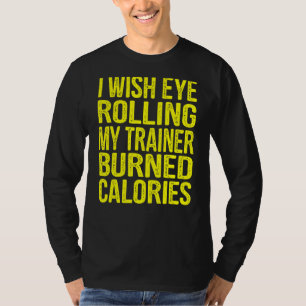 Ich wünschte, dass mein Trainer mein Auge in Kalor T-Shirt
