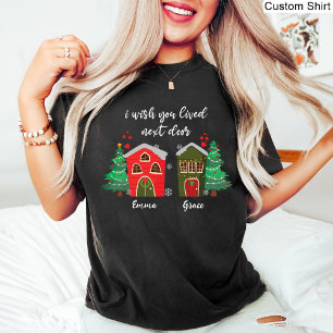 Ich wünschte, du lebst neben der Tür Weihnachten T-Shirt