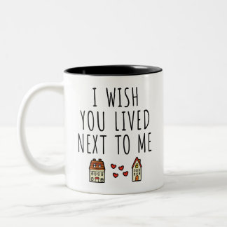 Ich wünschte, du lebtest neben mir zweifarbige tasse