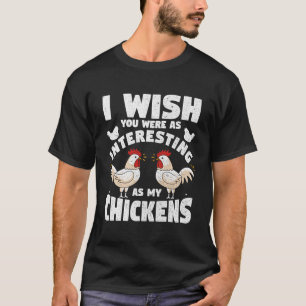 Ich wünschte, du wärest so interessant wie meine H T-Shirt