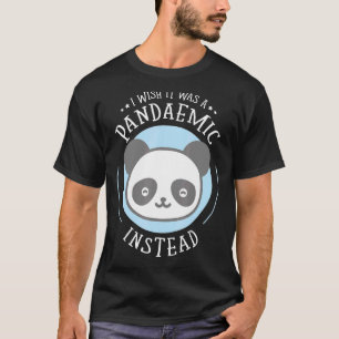Ich wünschte, es wäre ein Pandämie, stattdessen Pa T-Shirt
