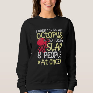Ich wünschte, es wäre eine Oktopuszeit, die Zitats Sweatshirt