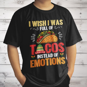 Ich Wünschte, Es Wäre Voll Von Tacos Anstatt Von E T-Shirt