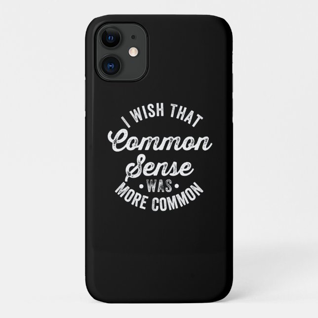 Ich wünschte, gesunder Menschenverstand wäre ein a Case-Mate iPhone Hülle (Rückseite)