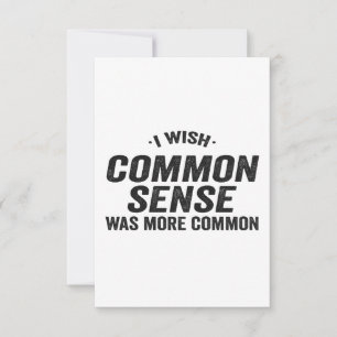 Ich wünschte, gesunder Menschenverstand wäre ein h Dankeskarte