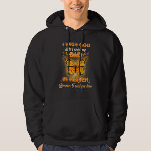 Ich wünschte, Gott brauchte meinen Vater im Himmel Hoodie
