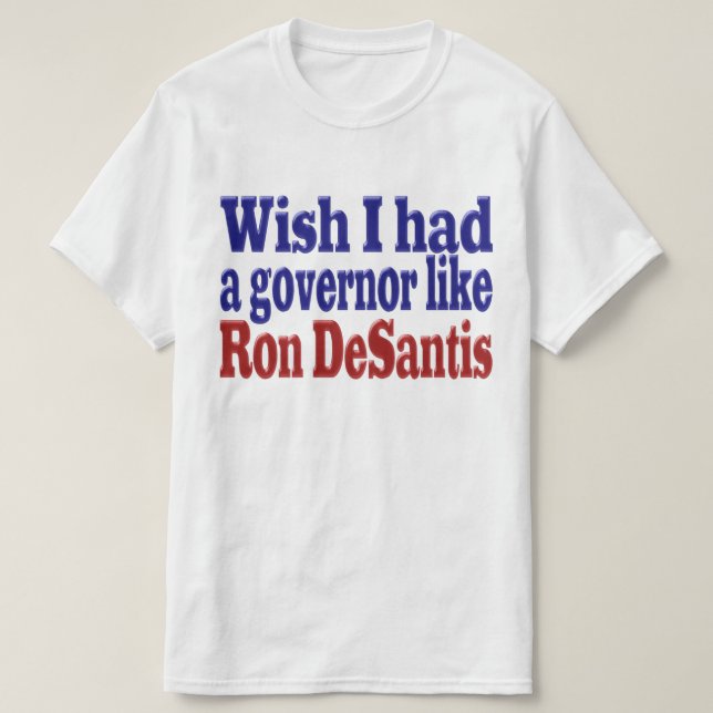 Ich wünschte, ich hätte Ron DeSantis roten blauen  T-Shirt (Design vorne)