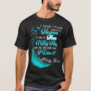 Ich wünschte, ich könnte bis zum Himmel klettern,  T-Shirt