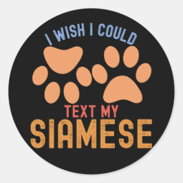 Ich wünschte, ich könnte meine Siamesen schreiben Runder Aufkleber