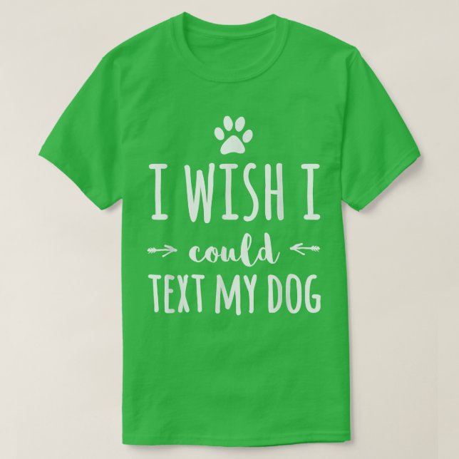 Ich wünschte, ich könnte meinen Hundebesitzer kenn T-Shirt (Design vorne)