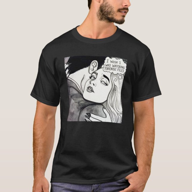 Ich wünschte, ich schaue mir forensische Dateien a T-Shirt (Vorderseite)