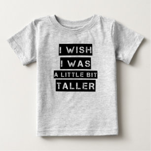 Ich wünschte, ich wäre ein bisschen größer als ein baby t-shirt