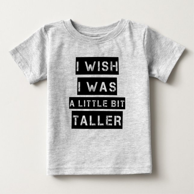 Ich wünschte, ich wäre ein bisschen größer als ein baby t-shirt (Vorderseite)