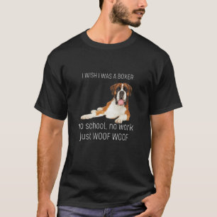 Ich wünschte, ich wäre ein Boxer Hund keine Schule T-Shirt