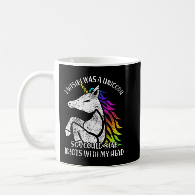 Ich wünschte, ich wäre ein Einhorn, damit ich Idio Kaffeetasse (Links)