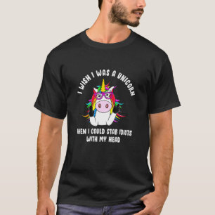 Ich wünschte, ich wäre ein Einhornstab-Idioten mit T-Shirt