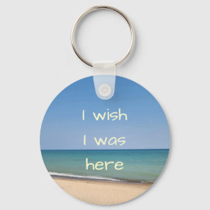 Ich wünschte, ich wäre hier Strand Schlüsselanhäng Schlüsselanhänger