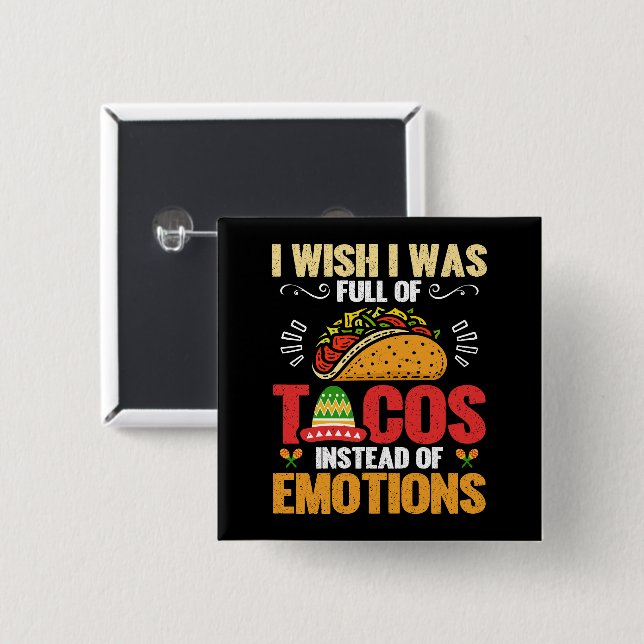 Ich wünschte, ich wäre voll von Tacos, anstatt von Button (Vorne & Hinten)
