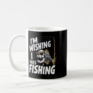 Ich wünschte, ich würde angeln kaffeetasse