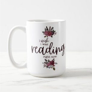 Ich wünschte, ich würde gerade lesen (mit Rose) Kaffeetasse