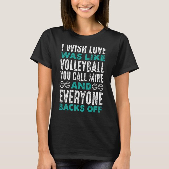 Ich wünschte, Liebe wäre wie Volleyball, den man m T-Shirt (Vorderseite)