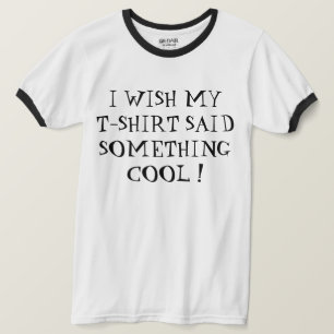ICH WÜNSCHTE, MEIN T-SHIRT HÄTTE ETWAS KÜHLES GESA