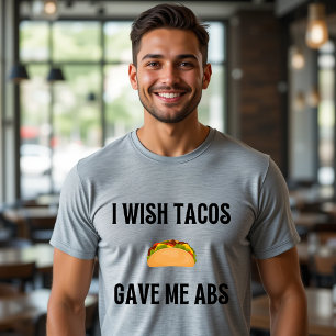 Ich wünschte Tacos gäben mir ABS T-Shirt Lustiges