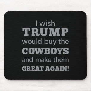 Ich wünschte, Trump würde die Cowboys kaufen und s Mousepad