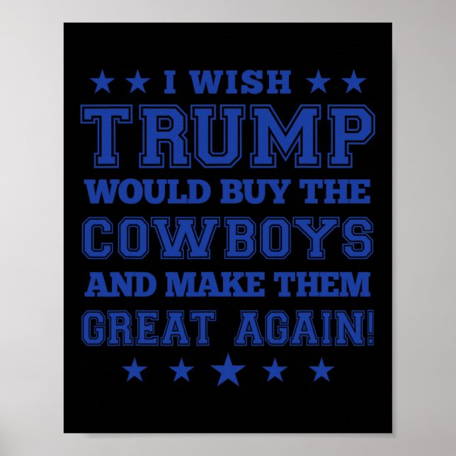 Ich wünschte, Trump würde die Cowboys kaufen und s Poster (Vorne)