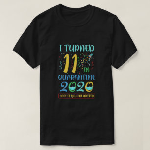 Ich wurde 11 in Quarantäne Geburtstagsgeschenke fü T-Shirt