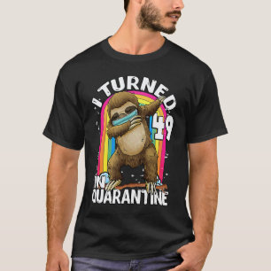 Ich wurde 49 in Quarantäne DABBING Faultier 49. Ge T-Shirt