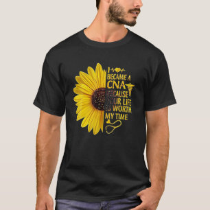 Ich wurde CNA, weil dein Leben meine Zeit wert ist T-Shirt