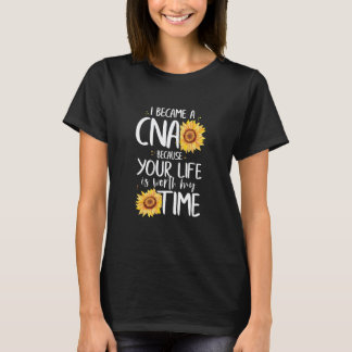Ich wurde CNA, weil Ihr Leben meine Zeit wert ist T-Shirt