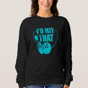 Ich würde das Bowling-Zitat für Bowler schlagen Sweatshirt
