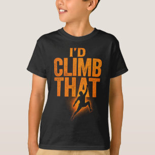 Ich würde das erklimmen - Lustiger Bergsteiger Bou T-Shirt