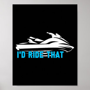 Ich würde das fahren - Strand Wassersport Meer Jet Poster