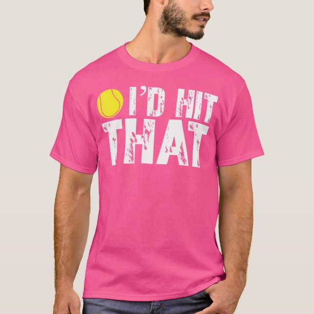 Ich würde das Funny Tennis Ball Tennis Player T-Sh T-Shirt (Vorderseite)