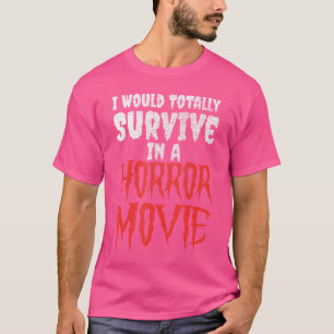 Ich würde definitiv in einem Horrorfilm zu Hallowe T-Shirt