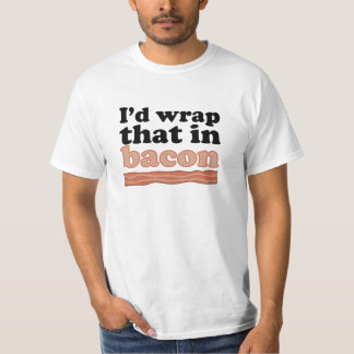 Ich würde den im Speck einwickeln T-Shirt