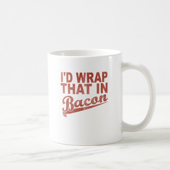 Ich würde den im Speck einwickeln Tasse (Rechts)