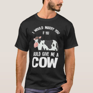 Ich würde dich heiraten, wenn du Kuh Kuh Bauernhof T-Shirt