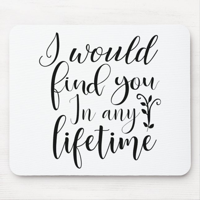 Ich würde dich in jedem Leben finden Mousepad (Vorne)