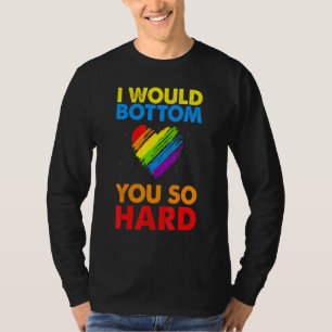 Ich würde dich so hart umstoßen T-Shirt