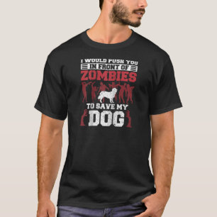 Ich würde dich vor Zombies drängen, um mein Tun Re T-Shirt