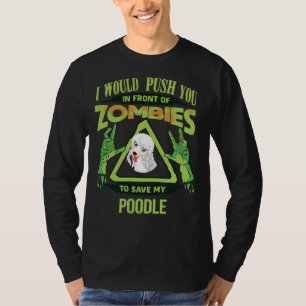 Ich würde dich vor Zombies drängen, um meinen Po R T-Shirt