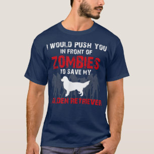 Ich würde dich vor Zombies drängen, um meinen Weg T-Shirt