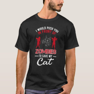Ich würde dich vor Zombies stoßen, um meine Katze T-Shirt