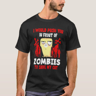 Ich würde dich vor Zombies stoßen, um meine Katze T-Shirt